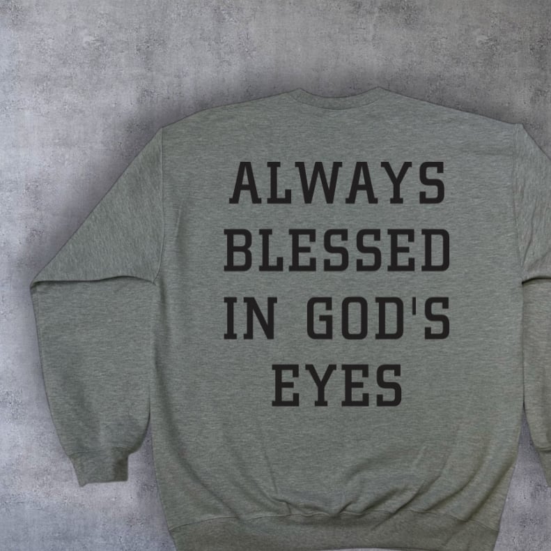 Always Blessed In God's Eyes Sweatshirt (Left Chest + Back Print) - Image 6